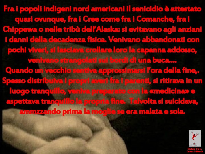 Fra i popoli indigeni nord americani il senicidio è attestato quasi ovunque, fra i