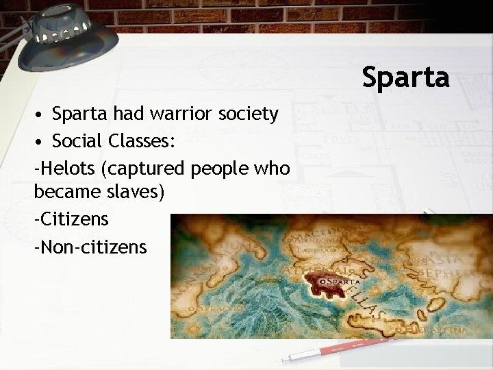 Sparta • Sparta had warrior society • Social Classes: -Helots (captured people who became