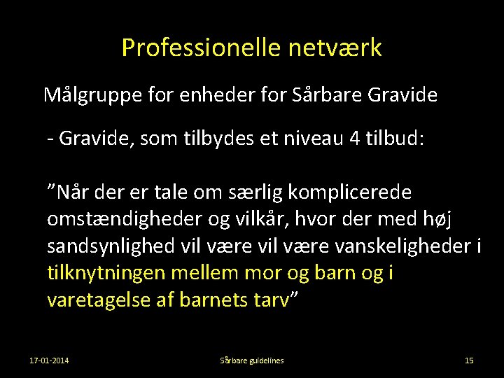 Professionelle netværk Målgruppe for enheder for Sårbare Gravide - Gravide, som tilbydes et niveau