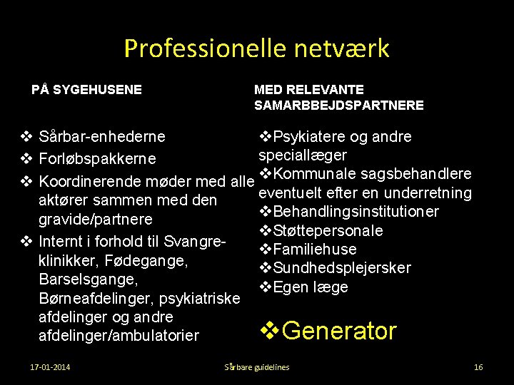 Professionelle netværk PÅ SYGEHUSENE MED RELEVANTE SAMARBBEJDSPARTNERE v. Psykiatere og andre v Sårbar-enhederne speciallæger