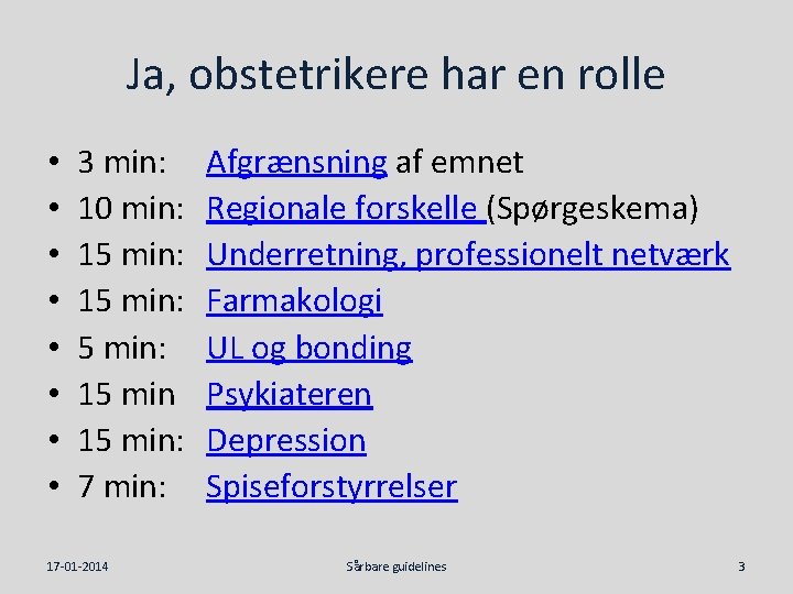 Ja, obstetrikere har en rolle • • 3 min: 10 min: 15 min: 15