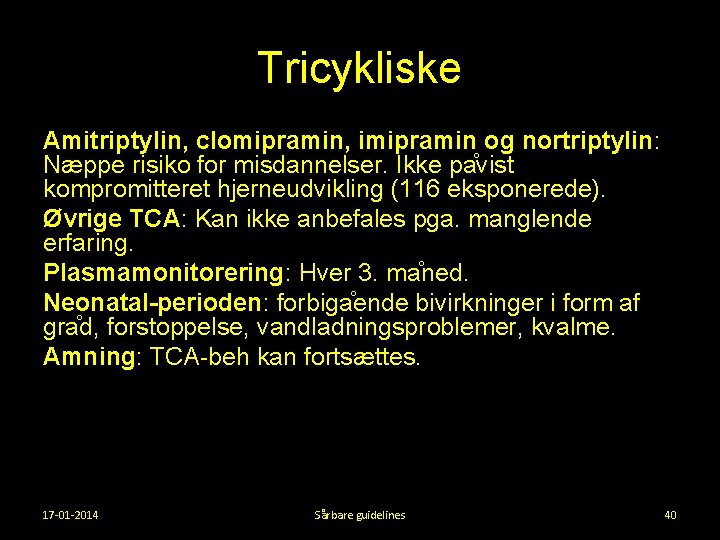 Tricykliske Amitriptylin, clomipramin, imipramin og nortriptylin: Næppe risiko for misdannelser. Ikke pa vist kompromitteret