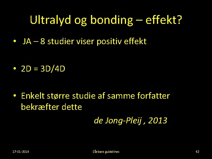 Ultralyd og bonding – effekt? • JA – 8 studier viser positiv effekt •