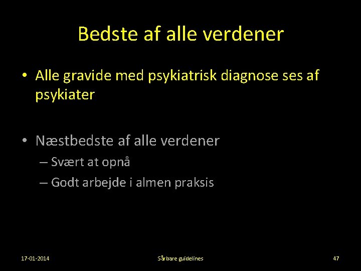 Bedste af alle verdener • Alle gravide med psykiatrisk diagnose ses af psykiater •