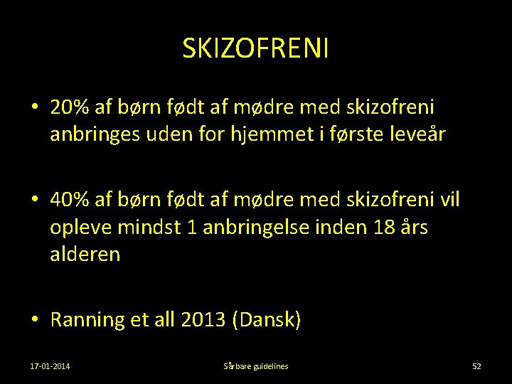 SKIZOFRENI • 20% af børn født af mødre med skizofreni anbringes uden for hjemmet