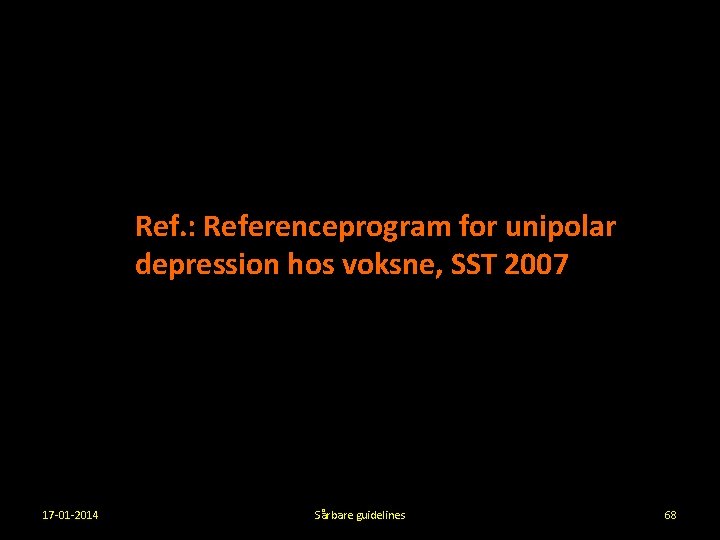 Ref. : Referenceprogram for unipolar depression hos voksne, SST 2007 17 -01 -2014 Sårbare