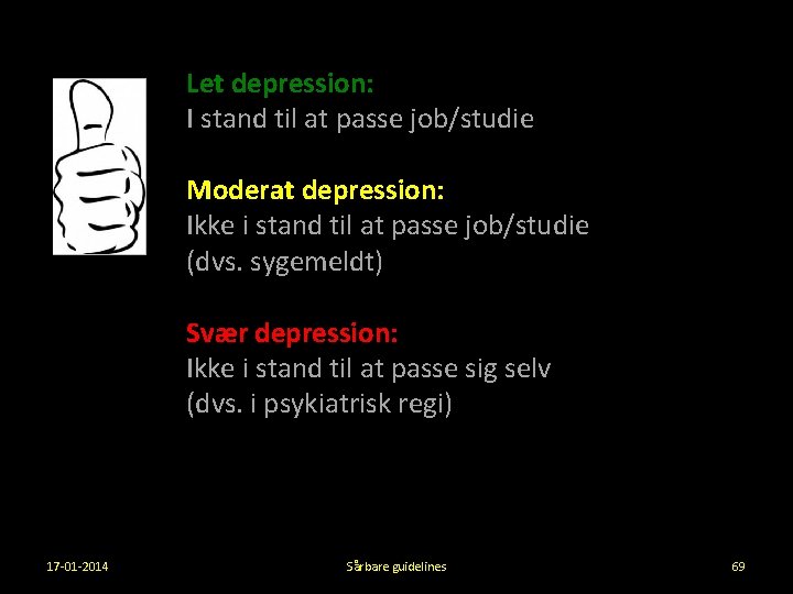 Let depression: I stand til at passe job/studie Moderat depression: Ikke i stand til