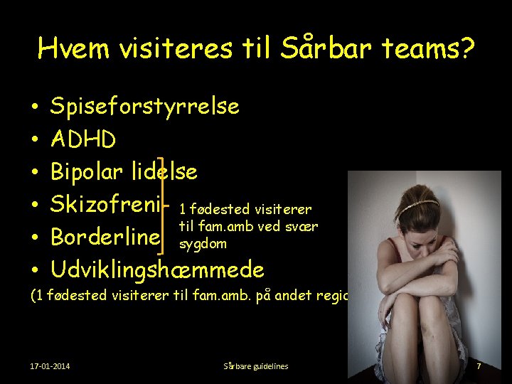 Hvem visiteres til Sårbar teams? • • • Spiseforstyrrelse ADHD Bipolar lidelse Skizofreni 1