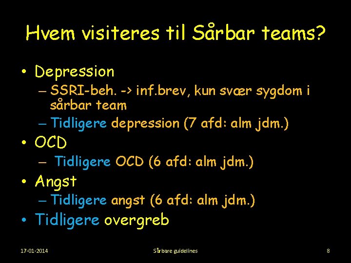 Hvem visiteres til Sårbar teams? • Depression – SSRI-beh. -> inf. brev, kun svær