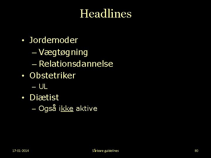 Headlines • Jordemoder – Vægtøgning – Relationsdannelse • Obstetriker – UL • Diætist –