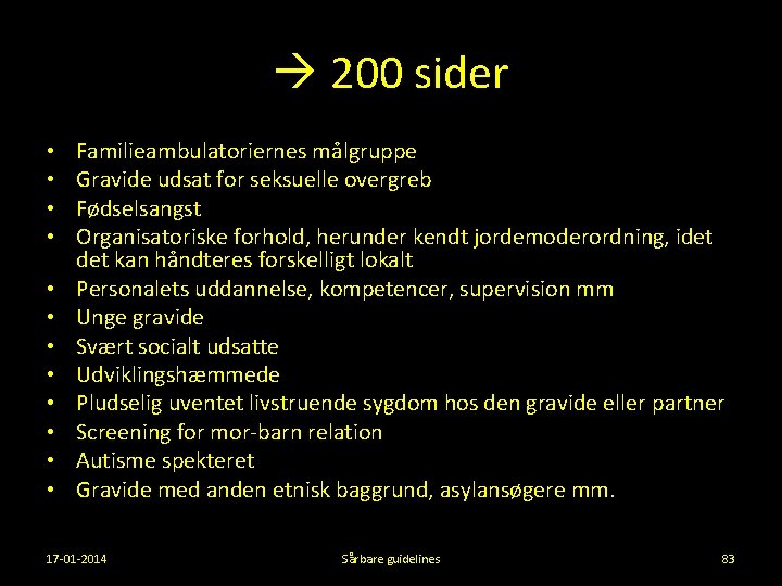  200 sider • • • Familieambulatoriernes målgruppe Gravide udsat for seksuelle overgreb Fødselsangst