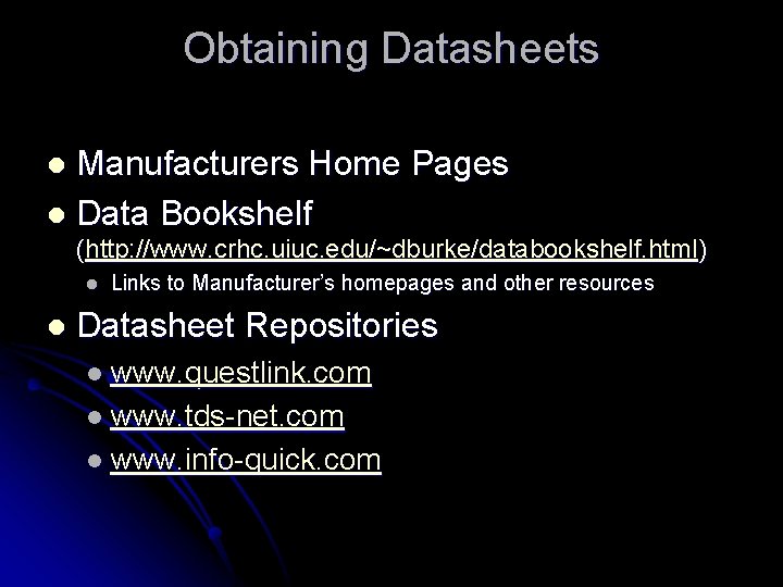Obtaining Datasheets Manufacturers Home Pages l Data Bookshelf l (http: //www. crhc. uiuc. edu/~dburke/databookshelf.