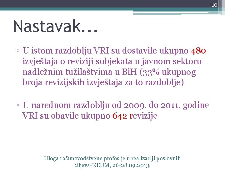 10 Nastavak. . . ◦ U istom razdoblju VRI su dostavile ukupno 480 izvještaja