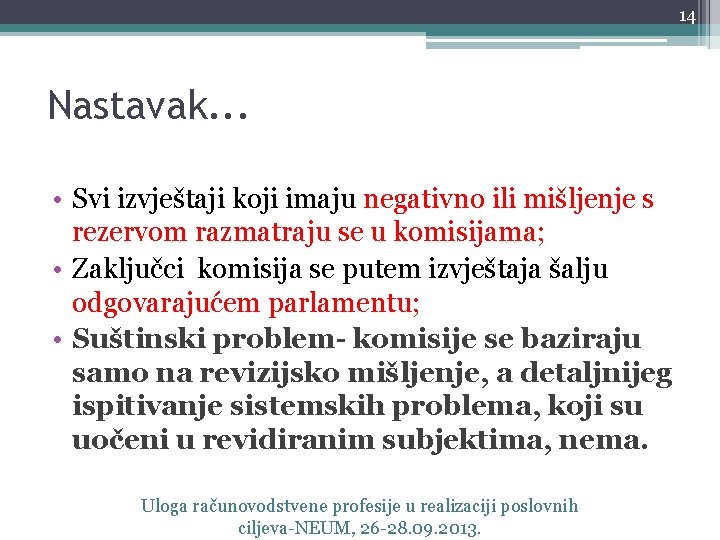 14 Nastavak. . . • Svi izvještaji koji imaju negativno ili mišljenje s rezervom