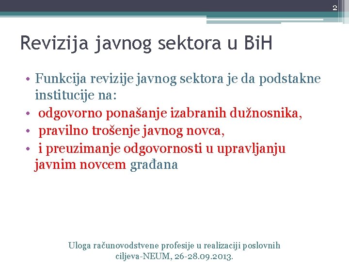 2 Revizija javnog sektora u Bi. H • Funkcija revizije javnog sektora je da