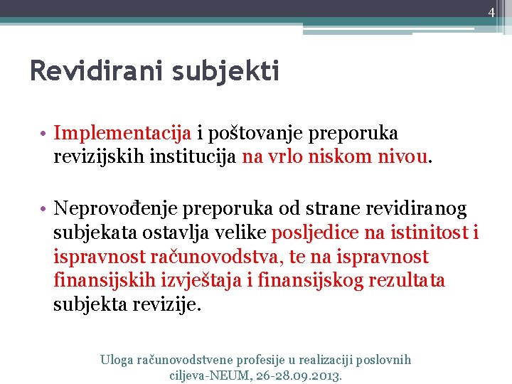 4 Revidirani subjekti • Implementacija i poštovanje preporuka revizijskih institucija na vrlo niskom nivou.