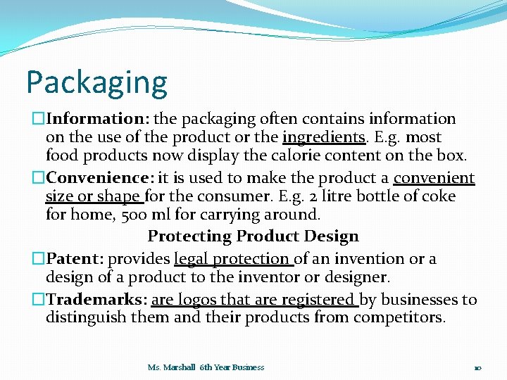 Packaging �Information: the packaging often contains information on the use of the product or