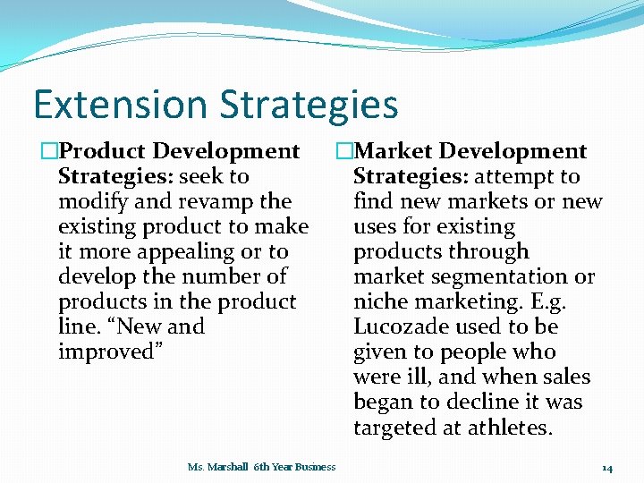 Extension Strategies �Product Development Strategies: seek to modify and revamp the existing product to