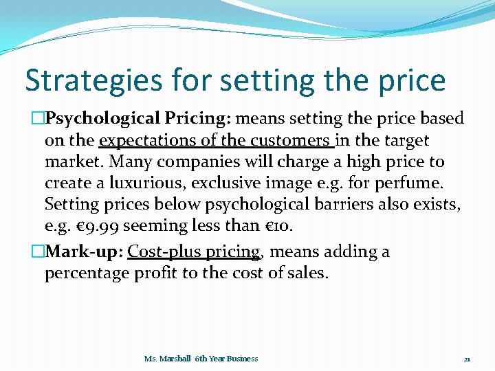 Strategies for setting the price �Psychological Pricing: means setting the price based on the