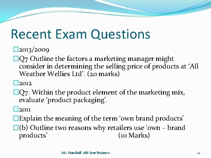 Recent Exam Questions � 2013/2009 �Q 7 Outline the factors a marketing manager might