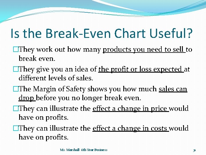 Is the Break-Even Chart Useful? �They work out how many products you need to