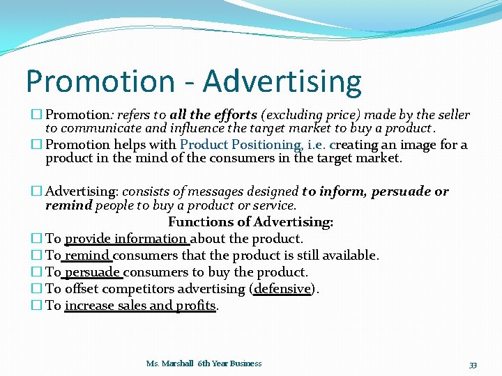 Promotion - Advertising � Promotion: refers to all the efforts (excluding price) made by