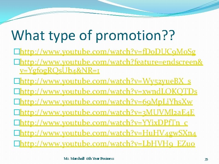 What type of promotion? ? �http: //www. youtube. com/watch? v=f. Do. DUC 9 M