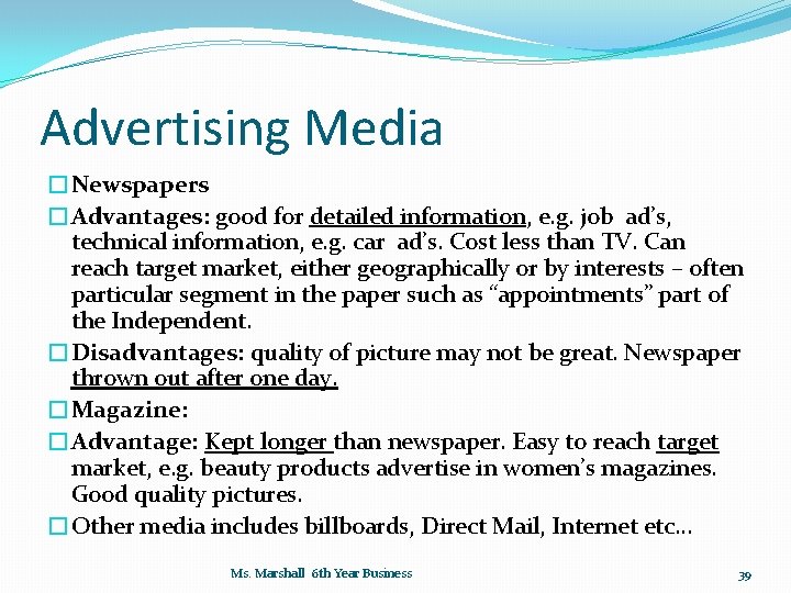 Advertising Media �Newspapers �Advantages: good for detailed information, e. g. job ad’s, technical information,