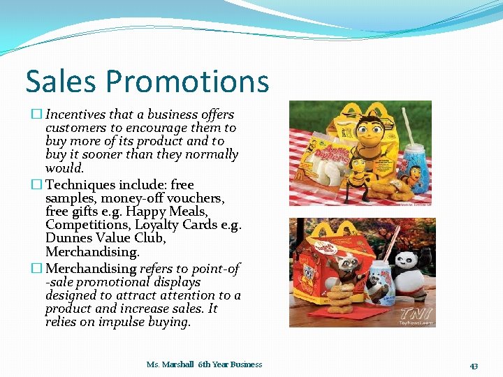 Sales Promotions � Incentives that a business offers customers to encourage them to buy