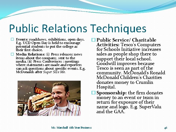 Public Relations Techniques � Events: roadshows, exhibitions, open days. E. g. UCD Open Day