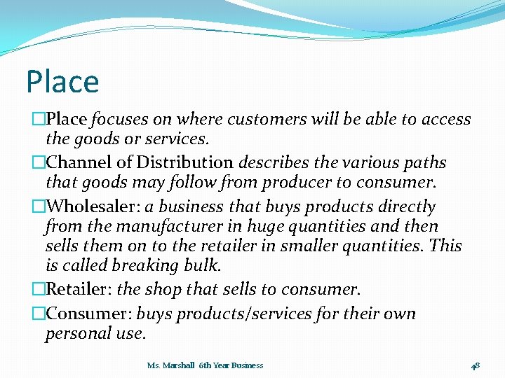 Place �Place focuses on where customers will be able to access the goods or
