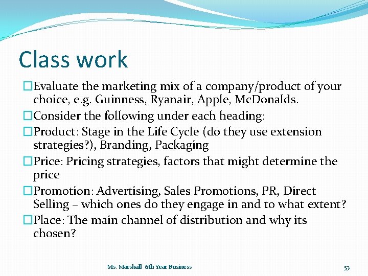 Class work �Evaluate the marketing mix of a company/product of your choice, e. g.
