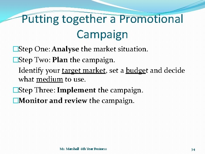 Putting together a Promotional Campaign �Step One: Analyse the market situation. �Step Two: Plan