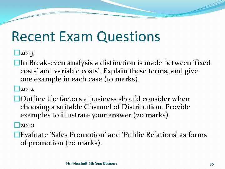 Recent Exam Questions � 2013 �In Break-even analysis a distinction is made between ‘fixed