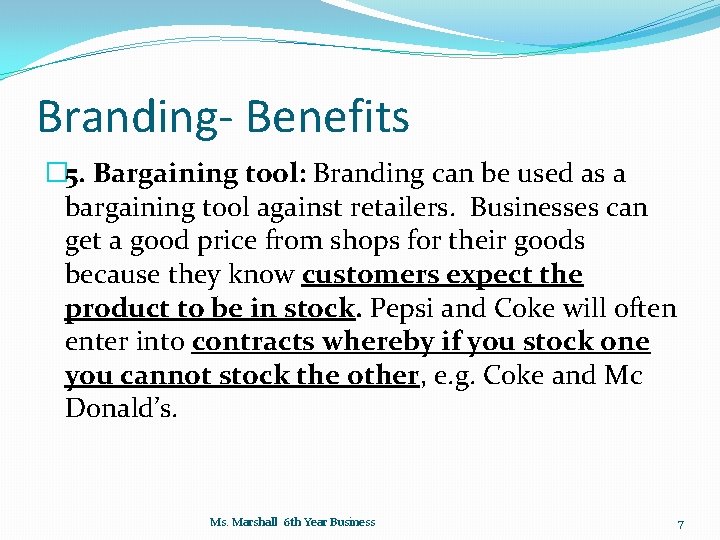 Branding- Benefits � 5. Bargaining tool: Branding can be used as a bargaining tool