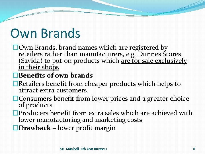 Own Brands �Own Brands: brand names which are registered by retailers rather than manufacturers,