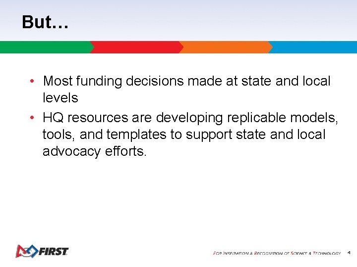 But… • Most funding decisions made at state and local levels • HQ resources