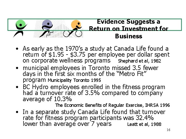 Evidence Suggests a Return on Investment for Business • As early as the 1970’s