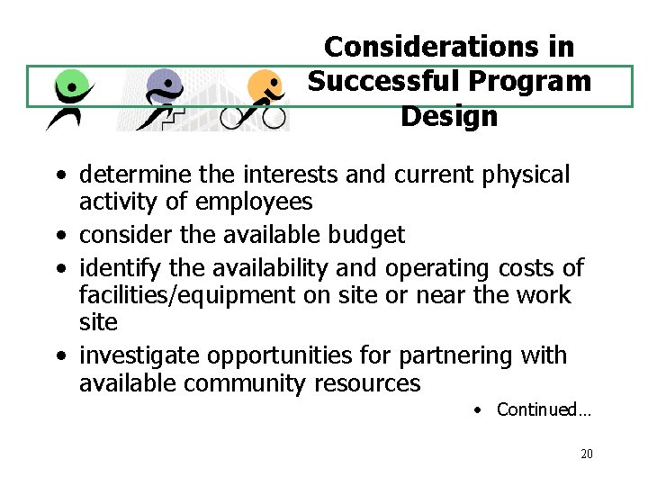Considerations in Successful Program Design • determine the interests and current physical activity of