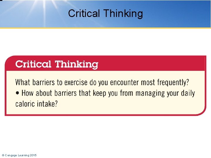 Critical Thinking © Cengage Learning 2015 