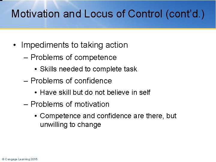 Motivation and Locus of Control (cont’d. ) • Impediments to taking action – Problems