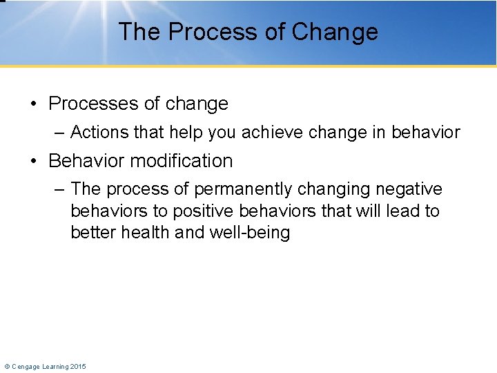 The Process of Change • Processes of change – Actions that help you achieve