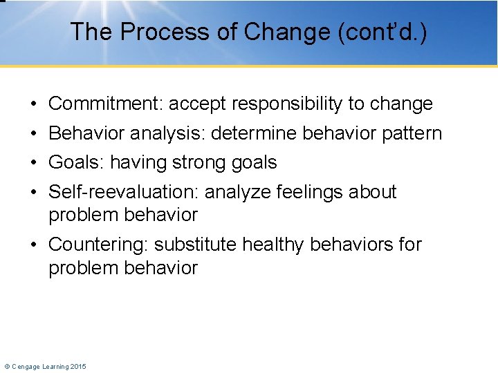The Process of Change (cont’d. ) • • Commitment: accept responsibility to change Behavior