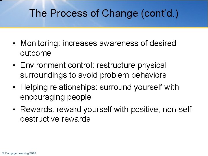 The Process of Change (cont’d. ) • Monitoring: increases awareness of desired outcome •
