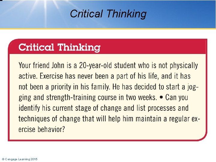 Critical Thinking © Cengage Learning 2015 