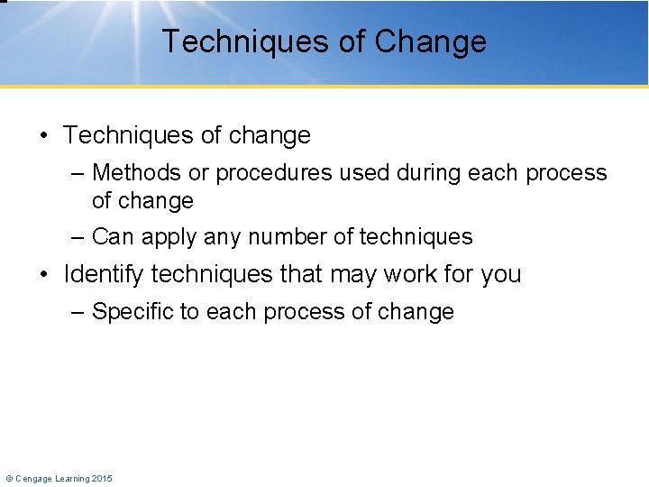 Techniques of Change • Techniques of change – Methods or procedures used during each