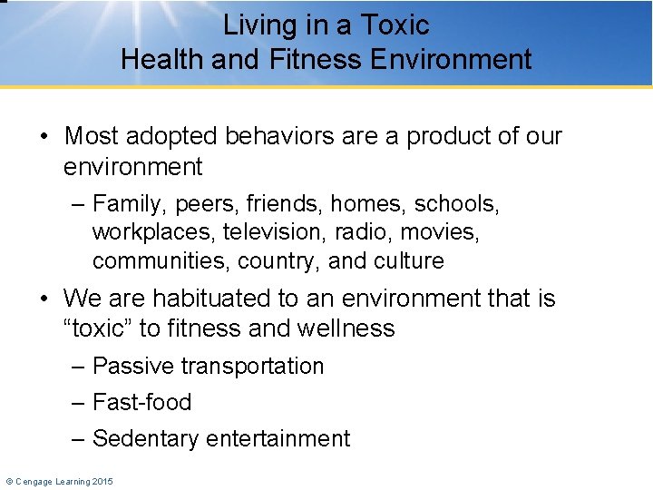 Living in a Toxic Health and Fitness Environment • Most adopted behaviors are a