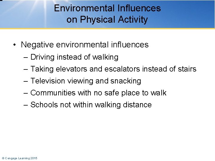 Environmental Influences on Physical Activity • Negative environmental influences – Driving instead of walking