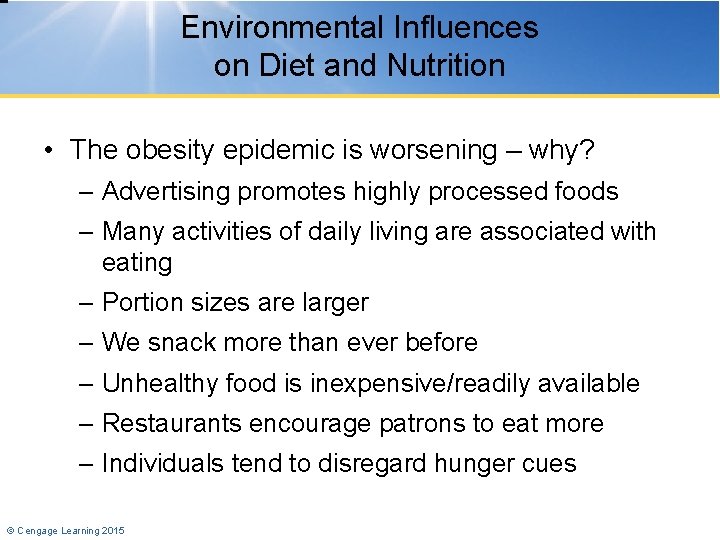 Environmental Influences on Diet and Nutrition • The obesity epidemic is worsening – why?