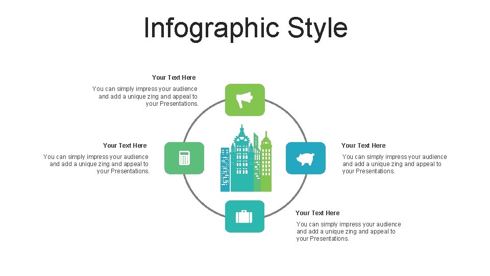 Infographic Style Your Text Here You can simply impress your audience and add a